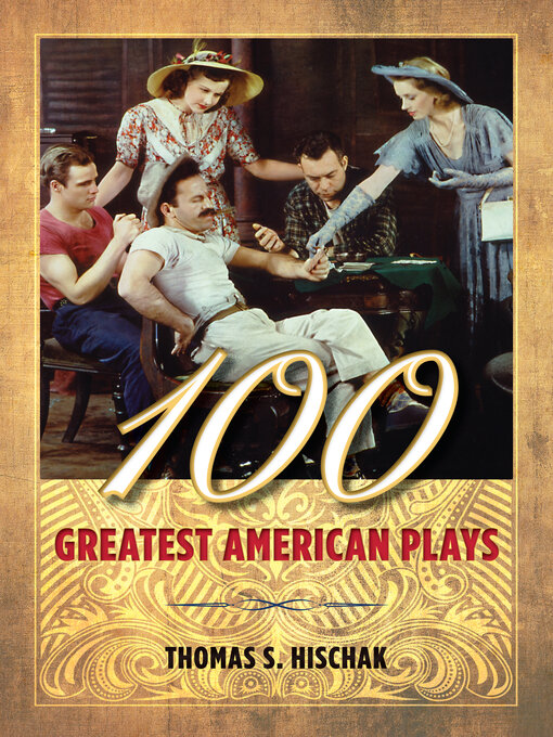 Title details for 100 Greatest American Plays by Thomas Hischak - Available